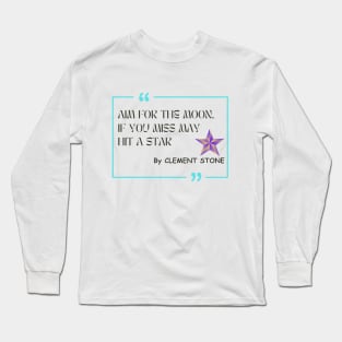 Shoot for the Moon, Reach for the Stars | Aim High T-shirt Long Sleeve T-Shirt